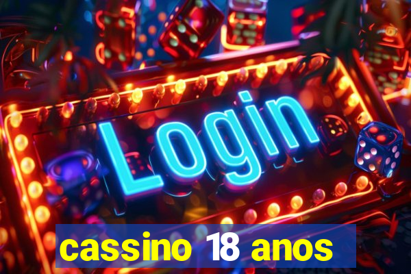 cassino 18 anos